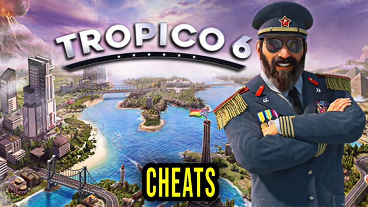 Tropico 6 – Cheats, Trainers, Codes