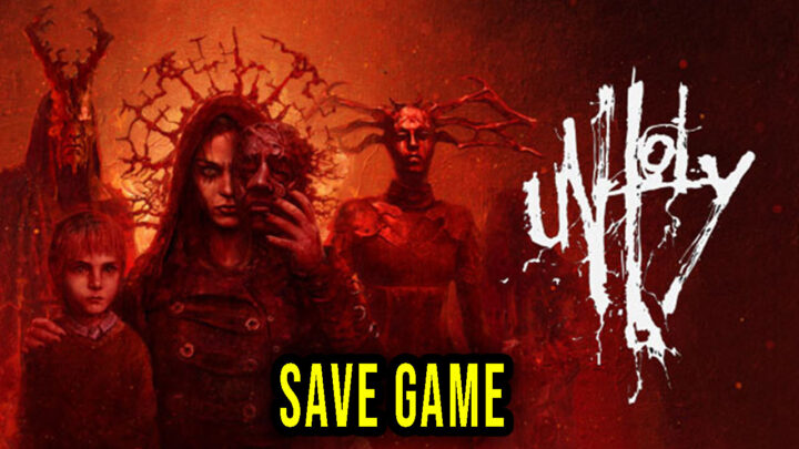 Unholy – Save Game – location, backup, installation