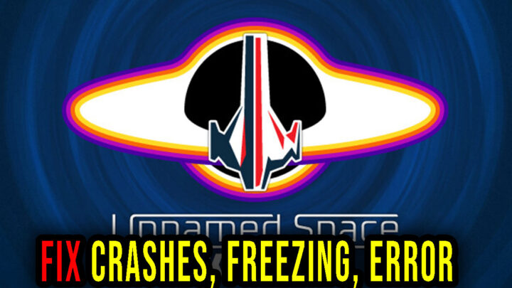 Unnamed Space Idle – Crashes, freezing, error codes, and launching problems – fix it!