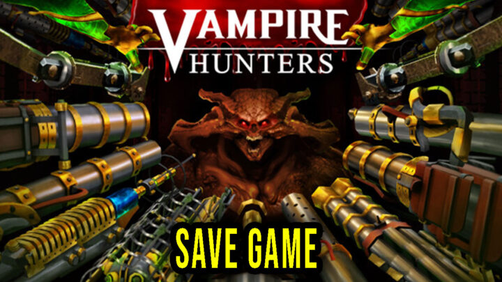 Vampire Hunters – Save Game – location, backup, installation