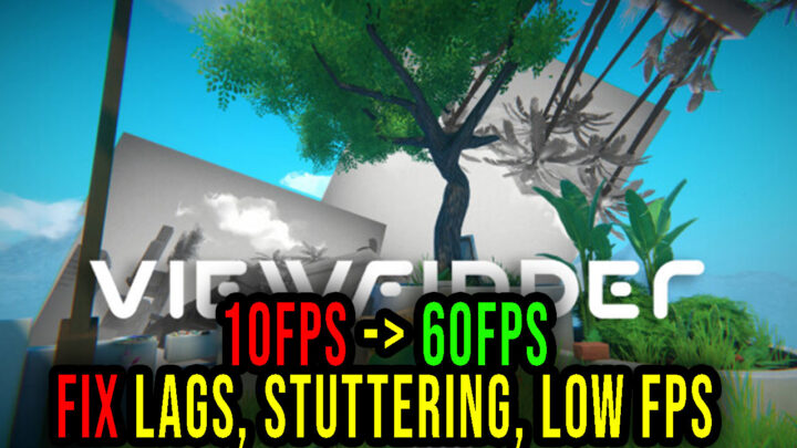 Viewfinder – Lags, stuttering issues and low FPS – fix it!