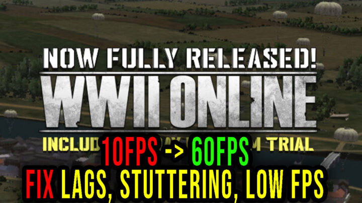 WWII Online – Lags, stuttering issues and low FPS – fix it!