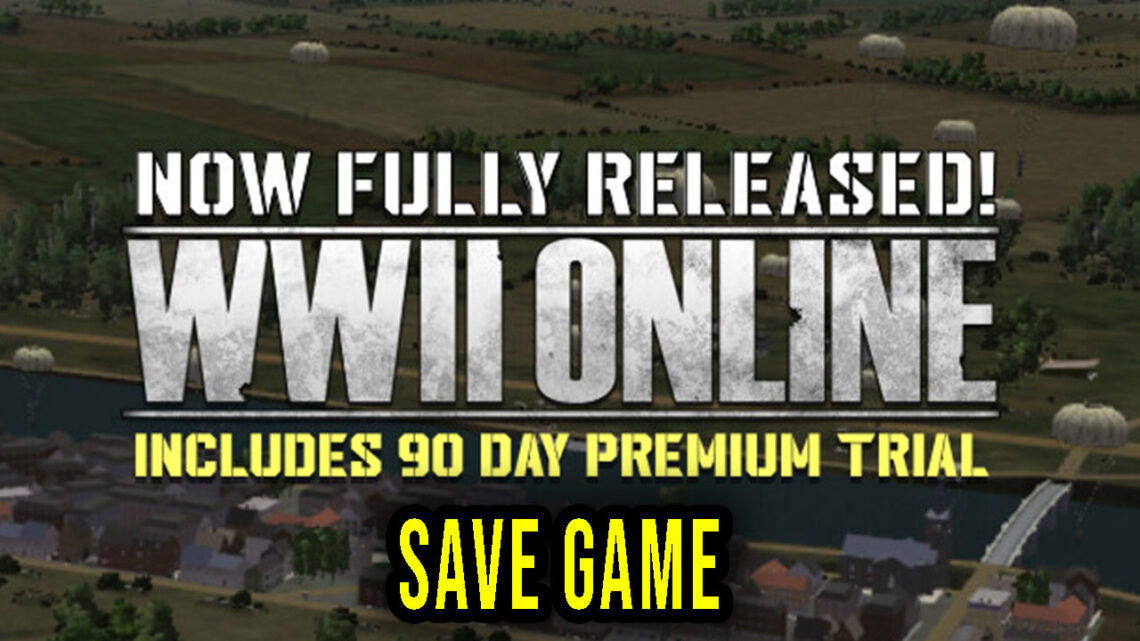 WWII Online – Save Game – location, backup, installation