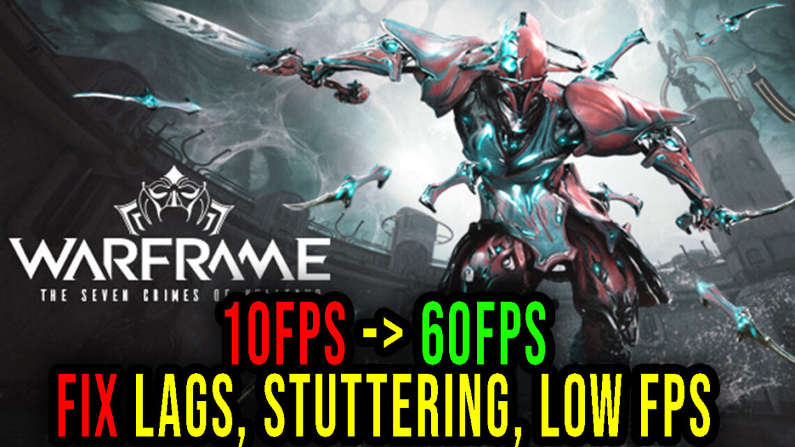 Warframe – Lags, stuttering issues and low FPS – fix it!
