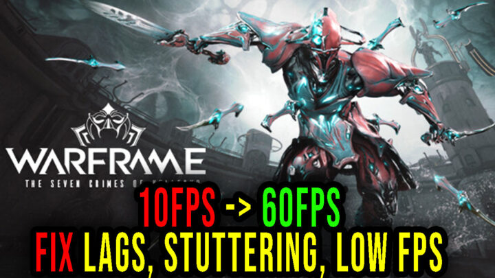 Warframe – Lags, stuttering issues and low FPS – fix it!