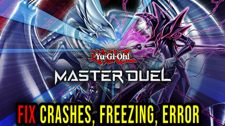 Yu-Gi-Oh! Master Duel – Crashes, freezing, error codes, and launching problems – fix it!