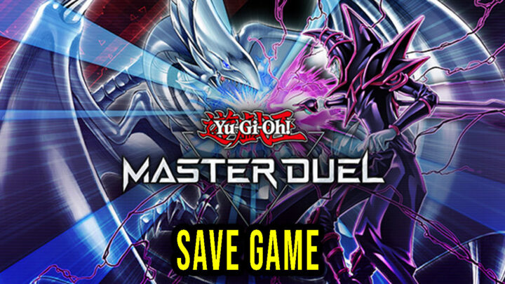 Yu-Gi-Oh! Master Duel – Save Game – location, backup, installation