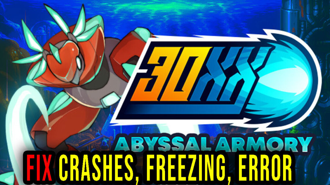 30XX – Crashes, freezing, error codes, and launching problems – fix it!