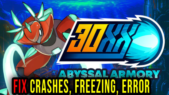 30XX – Crashes, freezing, error codes, and launching problems – fix it!