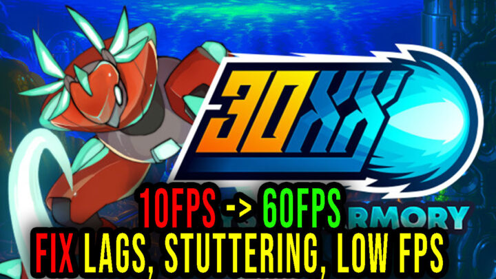 30XX – Lags, stuttering issues and low FPS – fix it!