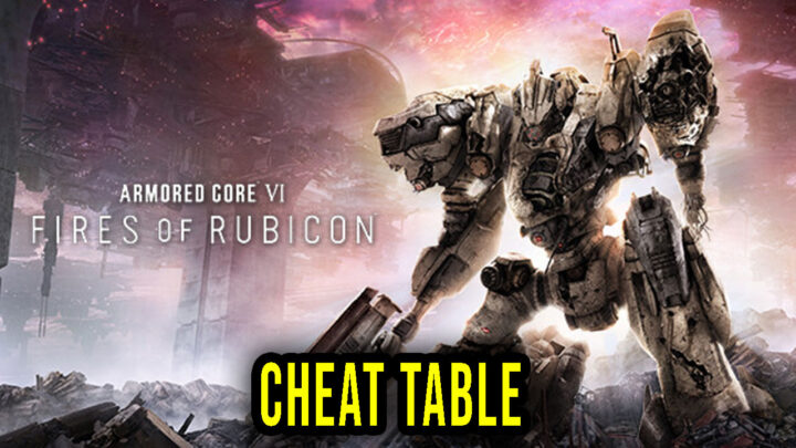 ARMORED CORE VI FIRES OF RUBICON – Cheat Table for Cheat Engine