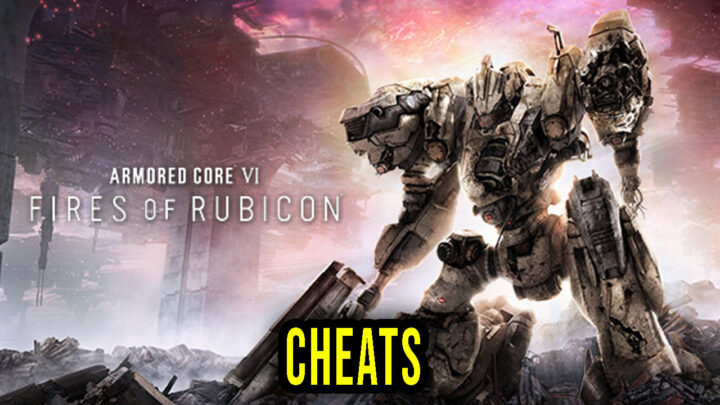 ARMORED CORE VI FIRES OF RUBICON – Cheats, Trainers, Codes