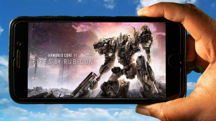 ARMORED CORE VI FIRES OF RUBICON Mobile – How to play on an Android or iOS phone?