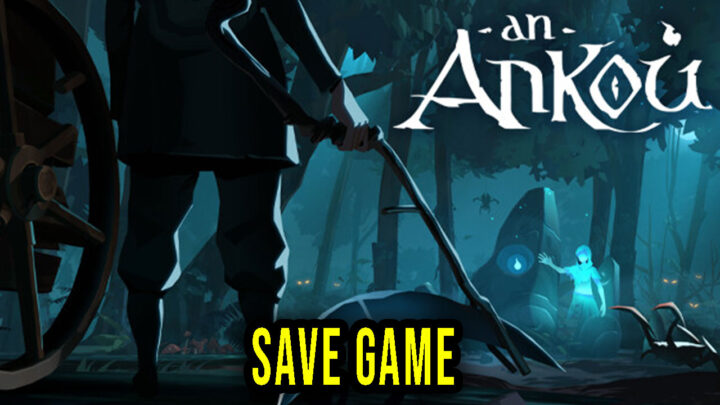 An Ankou – Save Game – location, backup, installation