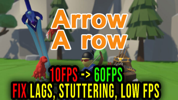 Arrow a Row – Lags, stuttering issues and low FPS – fix it!