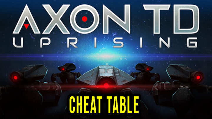 Axon TD: Uprising – Cheat Table for Cheat Engine