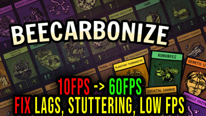 Beecarbonize – Lags, stuttering issues and low FPS – fix it!