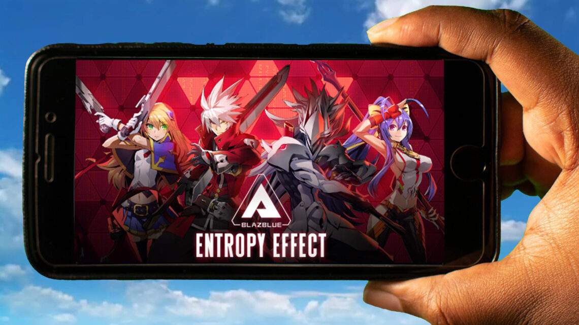 BlazBlue Entropy Effect Mobile – How to play on an Android or iOS phone?