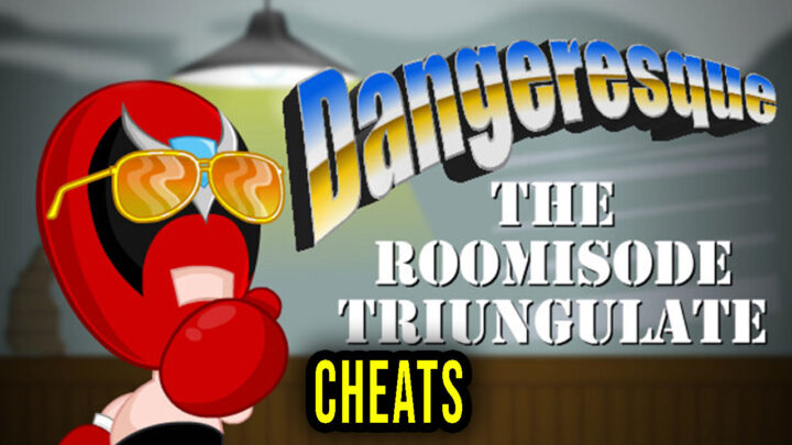 Dangeresque: The Roomisode Triungulate – Cheats, Trainers, Codes