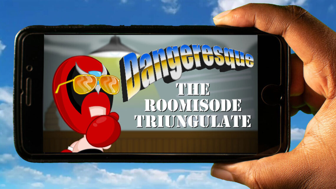 Dangeresque: The Roomisode Triungulate Mobile – How to play on an Android or iOS phone?