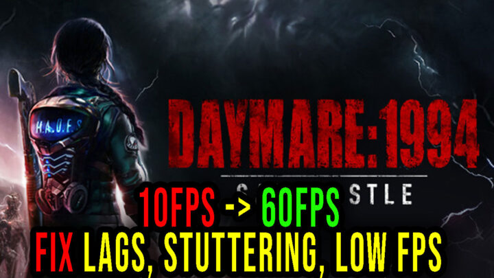 Daymare: 1994 Sandcastle – Lags, stuttering issues and low FPS – fix it!