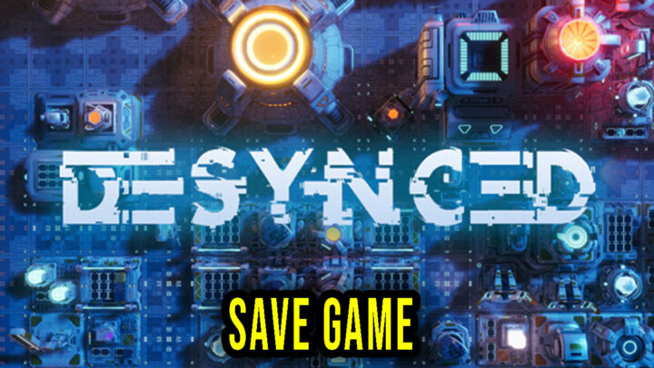 Desynced – Save Game – location, backup, installation