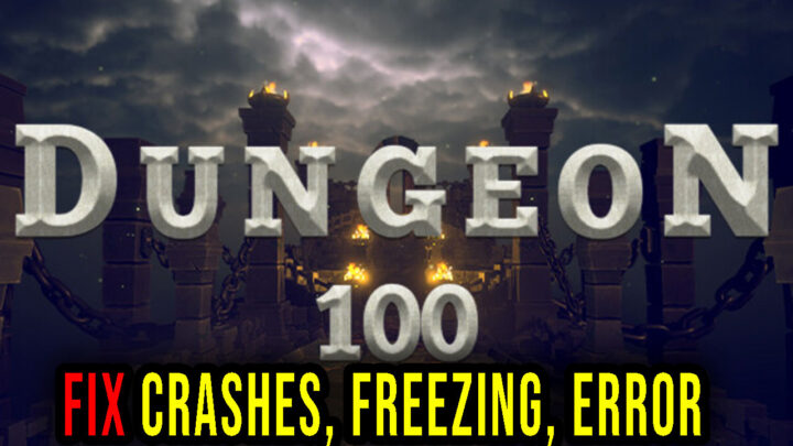 Dungeon 100 – Crashes, freezing, error codes, and launching problems – fix it!