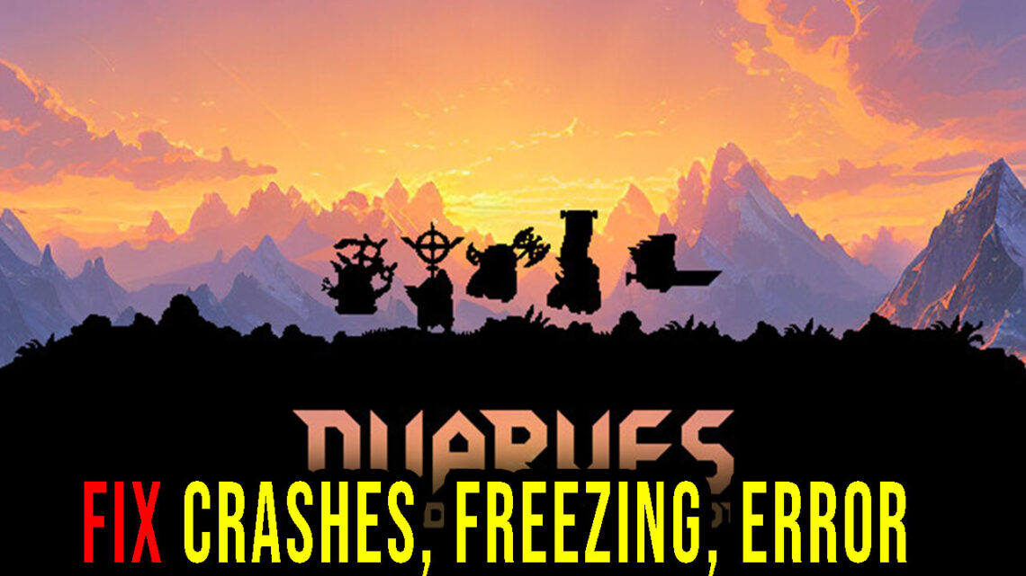 Dwarves: Glory, Death and Loot – Crashes, freezing, error codes, and launching problems – fix it!