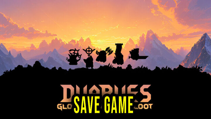 Dwarves: Glory, Death and Loot – Save Game – location, backup, installation