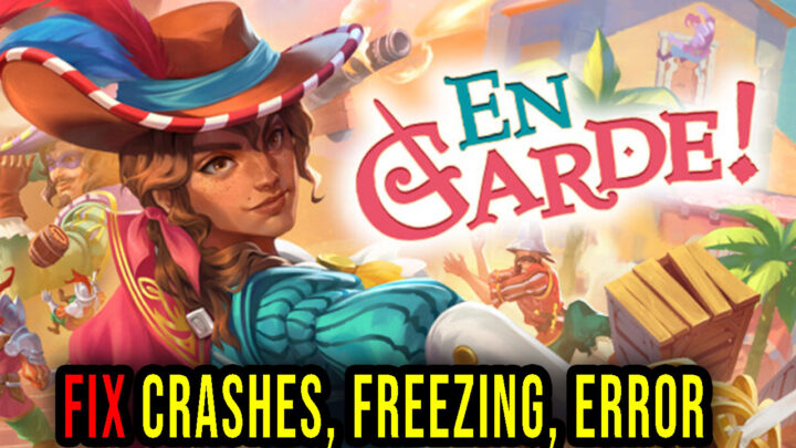 En Garde! – Crashes, freezing, error codes, and launching problems – fix it!