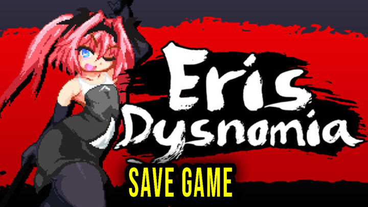 Eris Dysnomia – Save Game – location, backup, installation