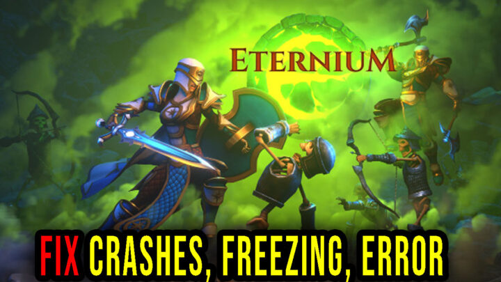 Eternium – Crashes, freezing, error codes, and launching problems – fix it!