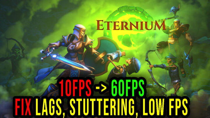 Eternium – Lags, stuttering issues and low FPS – fix it!
