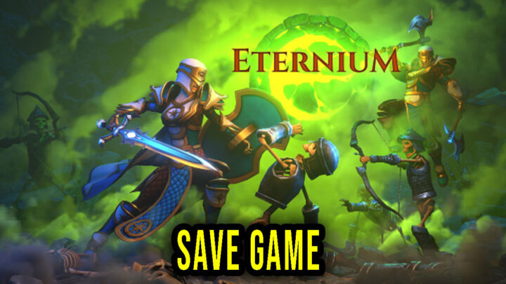 Eternium – Save Game – location, backup, installation