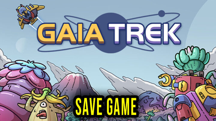 Gaia Trek – Save Game – location, backup, installation