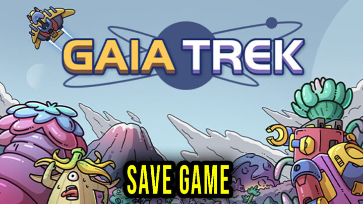 Gaia Trek – Save Game – location, backup, installation