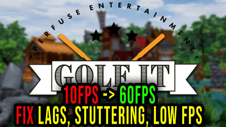 Golf It! – Lags, stuttering issues and low FPS – fix it!