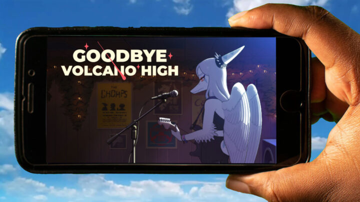 Goodbye Volcano High Mobile – How to play on an Android or iOS phone?