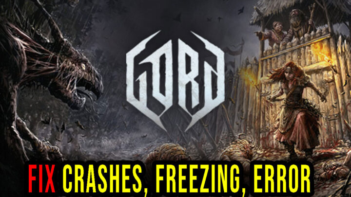 Gord – Crashes, freezing, error codes, and launching problems – fix it!