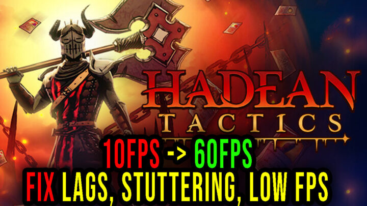 Hadean Tactics – Lags, stuttering issues and low FPS – fix it!