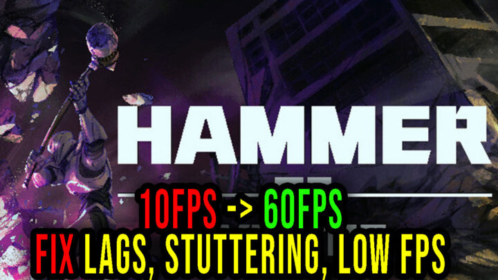 Hammer of Virtue – Lags, stuttering issues and low FPS – fix it!