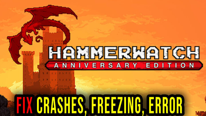 Hammerwatch Anniversary Edition – Crashes, freezing, error codes, and launching problems – fix it!