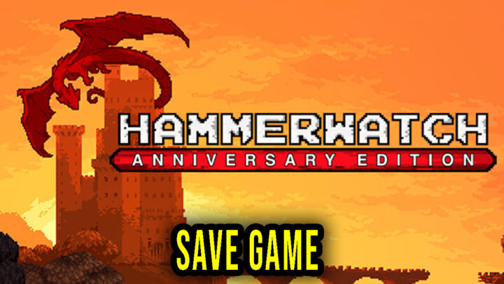 Hammerwatch Anniversary Edition – Save Game – location, backup, installation