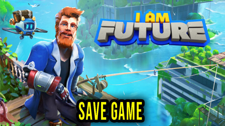 I Am Future – Save Game – location, backup, installation