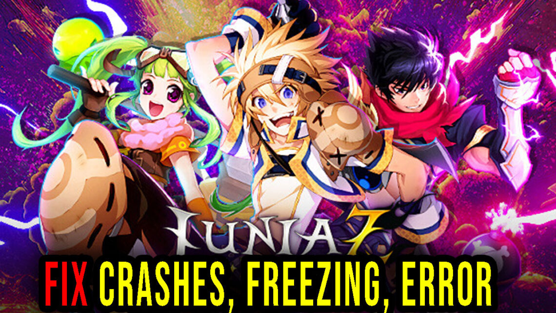 LUNIA Z:Revival – Crashes, freezing, error codes, and launching problems – fix it!