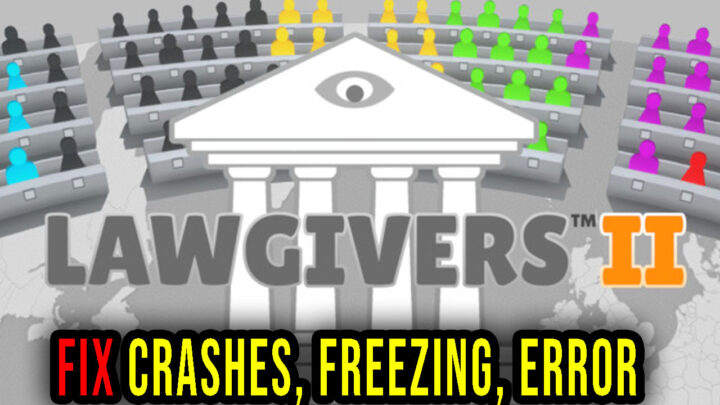 Lawgivers II – Crashes, freezing, error codes, and launching problems – fix it!