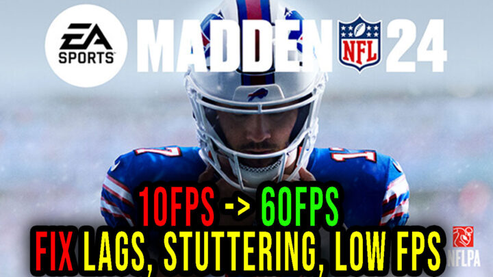 Madden NFL 24 – Lags, stuttering issues and low FPS – fix it!