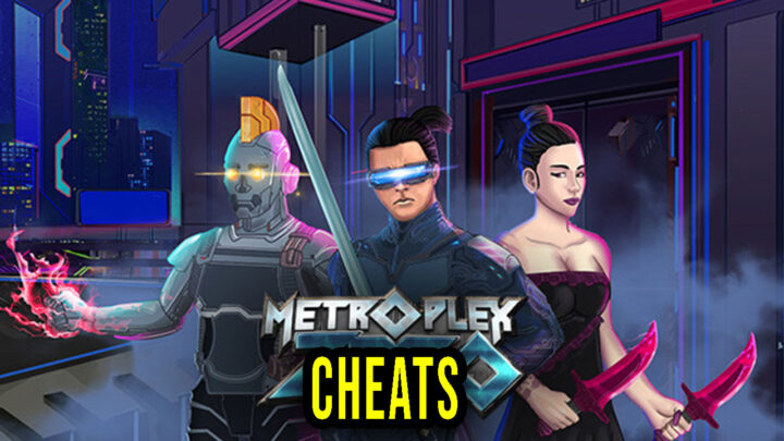 Metroplex Zero – Cheats, Trainers, Codes