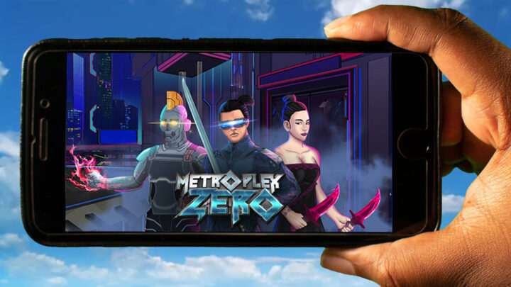 Metroplex Zero Mobile – How to play on an Android or iOS phone?
