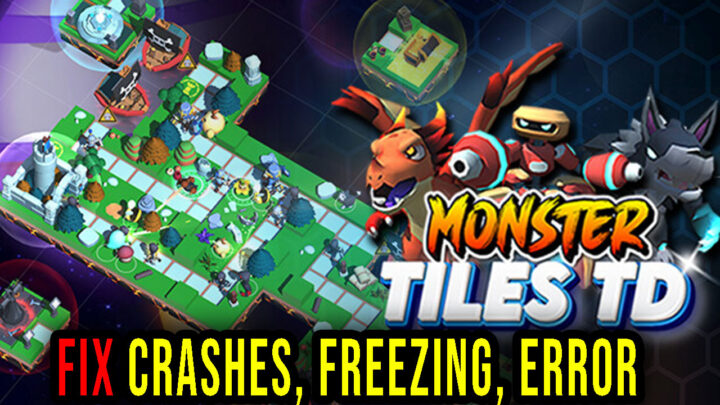 Monster Tiles TD – Crashes, freezing, error codes, and launching problems – fix it!